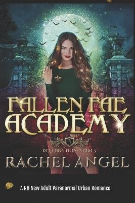 Declaration Year 3: An Academy Paranormal Bully Romance (Fallen Fae Academy Book 3) - Rachel Angel - cover