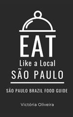 Eat Like a Local- São Paulo: São Paulo Brazil Food Guide