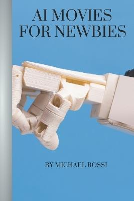 AI Movies for Newbies - Michael Rossi - cover