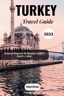 Turkey Travel Guide 2023 - Edward Brown - cover