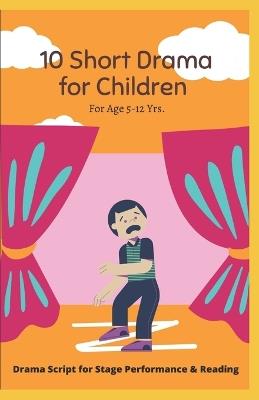 10 Short Drama for Children: For Reading and Performance - Sandeep Kumar - cover