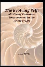 The Evolving Self: Mastering Continuous Improvement in the Prime of Life