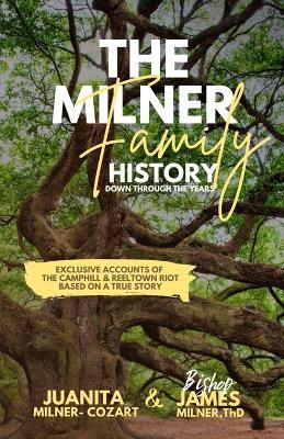 The Milner Family History: Down Through The Years - James Milner,Juanita Milner-Cozart - cover