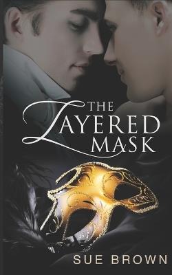 The Layered Mask: a MM Regency Romance - Sue Brown - cover