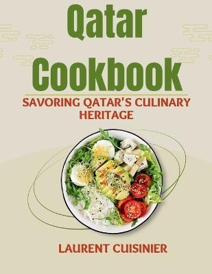 Qatar Cookbook: Savoring Qatar's Culinary Heritage - Laurent Cuisinier - cover