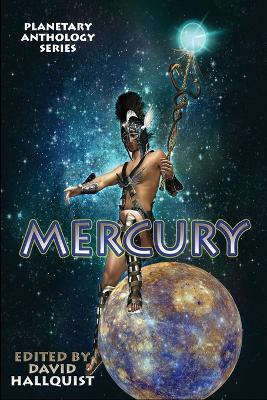 Planetary Anthology Series: Mercury - Lou Antonelli,Misha Burnett,Bokerah Brumley - cover