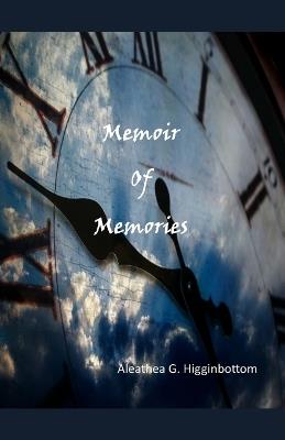 Memoir of Memories - Aleathea G Higginbottom - cover
