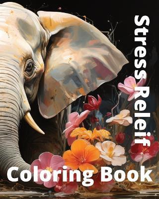Stress Relief: Adult Coloring Book with Animals For Relaxation - Jesseb E - cover