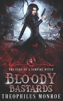 Bloody Bastards: A Paranormal and Urban Fantasy - Theophilus Monroe - cover