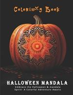 halloween mandala coloring book: Embrace the Halloween & mandala Spirit- A Colorful Adventure Awaits