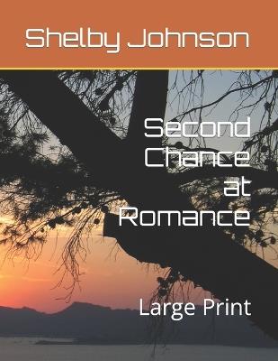 Second Chance at Romance: Large Print - Shelby Johnson - cover