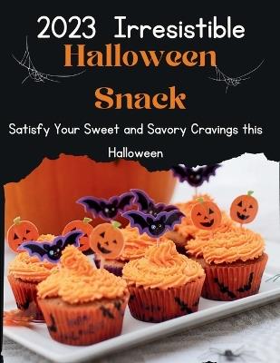 2023 Irresistible Halloween snacks: Satisfy Your Sweet and Savory Cravings this Halloween - Laurent Cuisinier - cover