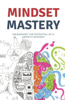 Mindset Mastery: Unleashing the Potential of a Growth Mindset - Himanshu Patel - cover