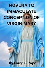 Novena to Immaculate conception of Virgin Mary: A 9-days Prayеr And Dеvotion To Our Lady Of Gracе