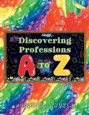 Discovering Professions A TO Z - Poornima Shukla - cover