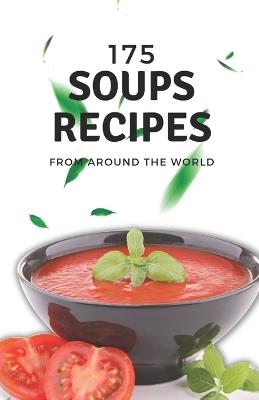 175 soups recipes from around the world - Himanshu Patel - cover