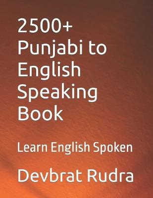 2500+ Punjabi to English Speaking Book: Learn English Spoken - Devbrat Rudra - cover