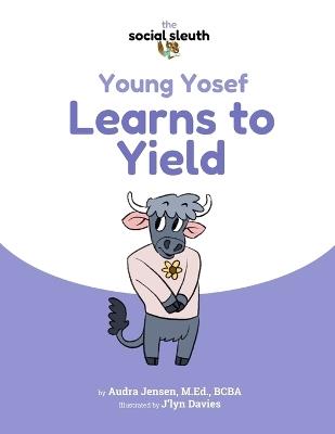 Young Yosef Learns to Yield - Audra Jensen M Ed - cover