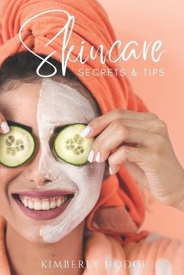 Skincare: Secrets & Tips - Kimberly Hodge - cover