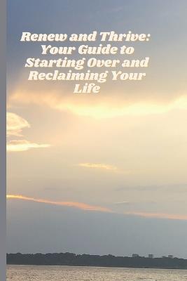 Renew and Thrive: Your Guide to Starting Over and Reclaiming Your Life - Cynthia Williams-Ejiofor - cover