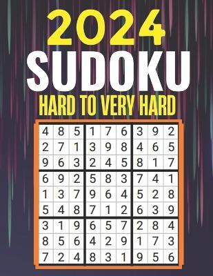 2024 Sudoku Puzzles: Hard to Very Hard Sudoku Puzzles with Solutions Suduko Books for Adults 2024. - Salmatics - cover