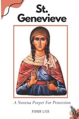 St. Genevieve: A Novena Prayer For Protection - Fides Lux - cover