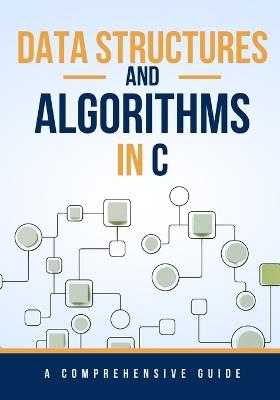 Data Structures and Algorithms in C: A Comprehensive Guide - Maxwell Rivers - cover