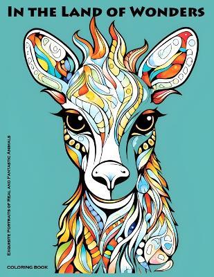 In the Land of Wonders: Coloring Pages with Extraordinary Animal Portraits - Simone Sereni - cover
