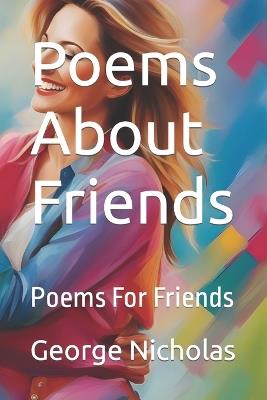 Poems About Friends: Poems For Friends - George Nicholas - cover
