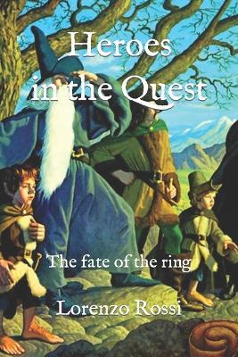 Heroes in the Quest: The fate of the ring - Lorenzo Rossi - cover