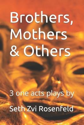 Brothers, Mothers & Others - Seth Zvi Rosenfeld - cover