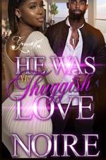 He was My Thuggish Love: A Standalone Novel