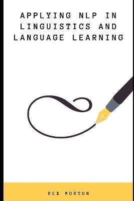 Applying NLP in Linguistics and Language Learning - Rex Morton - cover