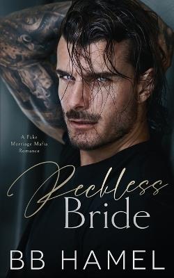 Reckless Bride: A Fake Marriage Mafia Romance - B B Hamel - cover