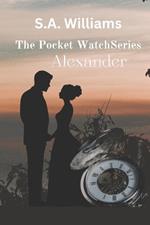 Alexander: The Pocket Watch Series