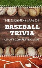 The Grand Slam of Baseball Trivia: A Fan's Complete Guide