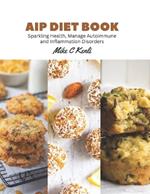 AIP Diet Book: Sparkling Health, Manage Autoimmune and Inflammation Disorders