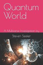 Quantum World: A Multiverse Investigation