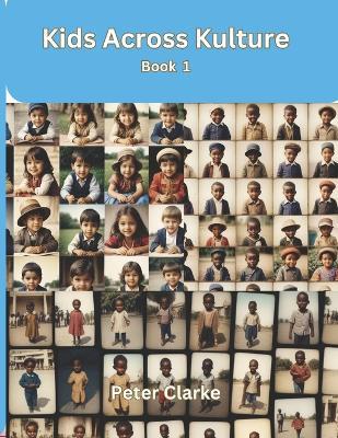 Kids Across Kulture - Book 1 - Peter Clarke - cover