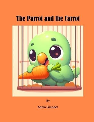 The Parrot and the Carrot - Adam Sounder - cover