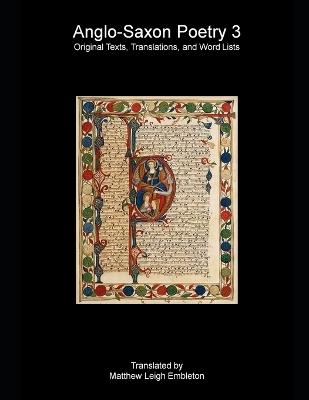 Anglo-Saxon Poetry 3: Original Texts, Translations, and Word Lists - Matthew Leigh Embleton,Anonymous - cover