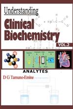 Understanding Clinical Biochemistry: Vol.2 Analytes