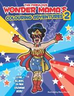 The Fabulous Wonder Mama: Colouring Adventures 2