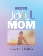 You're That: JOYFUL MOM: Rediscover Your Inner Joy and Confidence on the Journey of Motherhood.