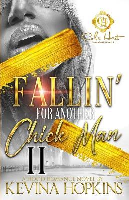 Fallin' For Another Chick Man 2: An African American Romance: The Finale - Kevina Hopkins - cover