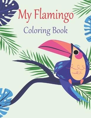 My Flamingo Coloring Book: Cute Coloring Pages For Children Or Kids, Boys & Girls - Oussama Zinaoui - cover