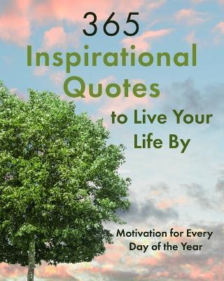 365 Inspirational Quotes to Live Your Life By: Motivation for Every Day of the Year - Jackie Bolen - cover
