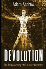 Devolution: The Reawakening of Our Inner Compass