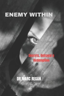 Enemy Within: Secrets, Betrayal & Redemption - Marc Regan - cover