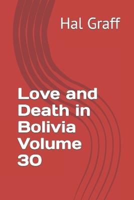 Love and Death in Bolivia Volume 30 - Hal Graff - cover